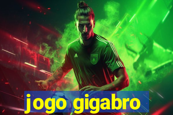 jogo gigabro